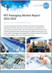 全球PET包装市场分析2022-2032年：按类型,饮料包装,包装型,最终用途,灌装技术,地区,主要国家/地区预测,主要公司,COVID-19情况