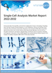 单细胞分析全球市场分析2022-2032：按类型（耗材、设备）、应用、技术、细胞类型、最终应用、地区/主要国家分析、主要公司、COVID-19