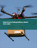 无人机小包裹发送的全球市场:2022年～2026年