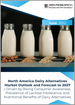 北美乳製品替代品市场 - 到 2027 年的展望和预测：在乳製品替代品的营养益处的推动下，消费者意识的提高、乳糖不耐症的流行