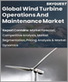 风力发电机运用、维护的全球市场:各类型，各用途，各地区-预测分析(2022年～2028年)