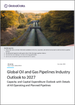 石油和天然气管道行业：产能和资本投资展望，包括截至2027年所有运营和计划管道的详细资讯