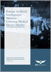 欧洲AI（人工智慧）/ML（机器学习）医疗设备市场分析与预测（2022-2032）