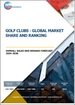 高尔夫俱乐部的全球市场，与与占有率排行榜，整体销售额需求预测(2024年～2030年)