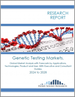 基因检测市场：依应用、技术、产品和使用者进行预测和分析 - 附执行顾问指南（2024-2028）