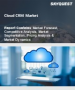 云端 CRM 市场规模、份额、成长分析、按组件、按部署类型、按解决方案类型、按应用程式、按组织规模、按行业、按地区 - 行业预测，2025-2032 年