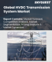 高压直流输电 (HVDC) 系统市场规模、份额及成长分析（按类型、技术、应用和地区）- 2025-2032 年产业预测