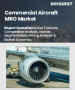 民航机MRO 市场规模、份额及成长分析（依 MRO 类型、飞机类型、维修类型、服务类型、最终用户及地区）－2025 年至 2032 年产业预测