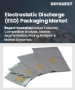 静电放电 (ESD) 包装市场规模、份额和成长分析（按产品类型、材料、最终用途、分销管道和地区划分）—2025-2032 年行业预测
