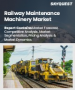 铁路养护机械市场规模、份额及成长分析（依产品、销售管道、应用、操作模式、最终用户及地区划分）－2026-2033年产业预测
