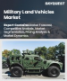 军用陆地车辆市场规模、份额和成长分析（按产品、类型、机动能力、应用和地区划分）—产业预测（2026-2033 年）