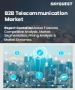 B2B电信市场规模、份额和成长分析（按解决方案、公司规模、产业和地区划分）－产业预测（2026-2033年）