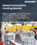 汽车铸造市场规模、份额及成长分析（按製程、车辆类型、材质、通路、应用和地区划分）－2026-2033年产业预测