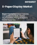 电子纸显示器市场规模、份额和成长分析（按技术、类型、产品类型、应用和地区划分）－2026-2033年产业预测