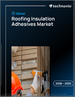 2026-2030年全球屋顶隔热黏合剂市场