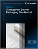 2026-2030年全球透明阻隔包装薄膜市场