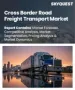 跨境公路货运市场规模、份额及成长分析（依运输方式、货物类型、最终用户及地区划分）－2026-2033年产业预测